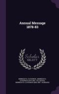 Annual Message 1878-83 di Minnesota Governor edito da Palala Press