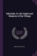 Edenside, Or, the Lights and Shadows of Our Village di Anne Jane Cupples edito da CHIZINE PUBN