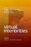 Virtual Interiorities di Gregory Turner-Rahman, Vahid Vahdat, Dave Gottwald edito da Lulu.com