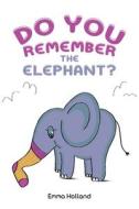 Do You Remember The Elephant? di Emma Holland edito da Austin Macauley Publishers