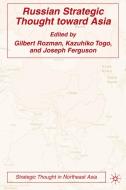 Russian Strategic Thought Toward Asia di Gilbert Rozman, Kazuhiko Togo edito da SPRINGER NATURE