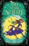 Once We Were Witches di Sarah Driver edito da Egmont UK Limited