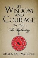 By Wisdom And Courage Part Two di Marion Earl MacKenzie edito da America Star Books