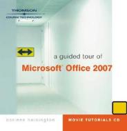 A Guided Tour Of Microsoft Office 2007 di Corinne Hoisington edito da Cengage Learning, Inc