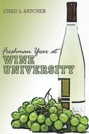 Freshman Year At Wine University di Chad Satcher, L. edito da Publishamerica