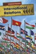 International Relations di Nick Hunter edito da Heinemann Library