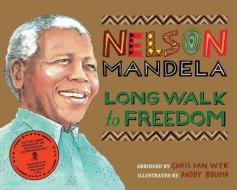 Long Walk to Freedom di Chris Van Wyk, Nelson Mandela edito da Pan Macmillan