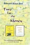 Two for the Money di Edward Bruce Bew edito da Fiction Publishing, Inc.