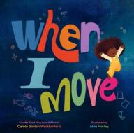 When I Move di Carole Boston Weatherford edito da Union Square & Co.