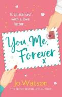 You, Me, Forever di Jo Watson edito da Headline Publishing Group