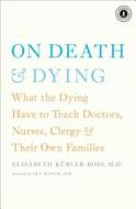 On Death and Dying di Elisabeth Kubler-Ross edito da Scribner