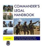 Commander's Legal Handbook di The Judge Advocate General's Legal Cente, The Judge Advocate General's Legal Cent edito da Createspace