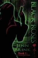 Black Roses: Book One in the Jessica Hart Series di Jenn Brink edito da Createspace
