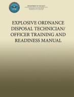 Explosive Ordnance Disposal Technician/Officer Training and Readiness Manual di Department of the Navy, U. S. Marine Corps edito da Createspace