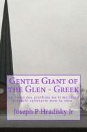 Gentle Giant of the Glen - Greek di Joseph P. Hradisky edito da Createspace