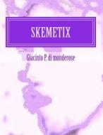 Skemetix: Schemetis di Gp Giacinto P. P. Di Monderose Gp edito da Createspace