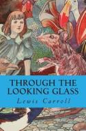 Through the Looking Glass di Lewis Carroll edito da Createspace
