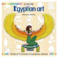 Color Egyptian Art di MR Mrinal Mitra edito da Createspace Independent Publishing Platform
