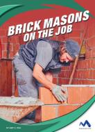 Brick Masons on the Job di Amy C. Rea edito da MOMENTUM