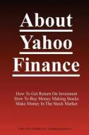 About Yahoo Finance di Richard Williams edito da Createspace