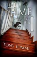 The Time of the I di MR Tony Iommi edito da Createspace