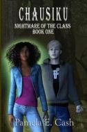 Chausiku: Nightmare of the Clans Book One di Pamela E. Cash edito da Createspace Independent Publishing Platform