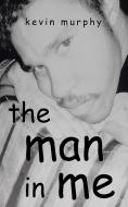the man in me di Kevin Murphy edito da AuthorHouse