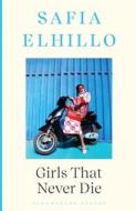 Girls That Never Die di Elhillo Safia Elhillo edito da Bloomsbury Publishing (UK)