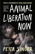 Animal Liberation Now di Peter Singer edito da Random House UK Ltd