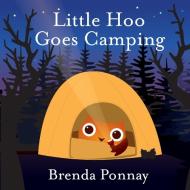 Little Hoo Goes Camping di Brenda Ponnay edito da Xist Publishing