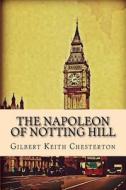 The Napoleon of Notting Hill di G. K. Chesterton edito da Createspace Independent Publishing Platform