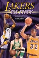Lakers Glory: For the Love of Kobe, Magic, and Mikan di Alan Ross edito da CUMBERLAND HOUSE PUB