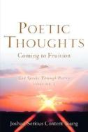 Poetic Thoughts Coming To Fruition di Joshua Young edito da Xulon Press