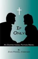 If Only - An Inspirational Fiction Novel di Joan Fennell Carringer edito da E-Booktime, LLC