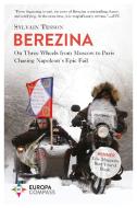 Berezina: From Moscow to Paris Following Napoleon's Epic Fail di Sylvain Tesson edito da EUROPA COMPASS