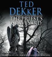 The Priest's Graveyard di Ted Dekker edito da Hachette Audio