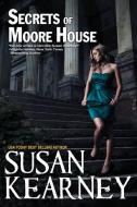 Secrets of Moore House di Susan Kearney edito da Bell Bridge Books