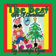 The Best Gifts Of Christmas! di Penelope Dyan edito da Bellissima Publishing