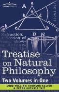 Treatise on Natural Philosophy (Two Volumes in One) di Lord William Thomson Kelvin, Peter Guthrie Tait edito da Cosimo Classics