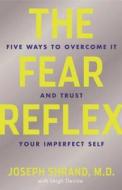 The Fear Reflex di Joseph Shrand edito da Hazelden Information & Educational Services