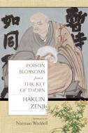 Poison Blossoms From a Thicket of Thorn di Hakuin Zenji edito da Counterpoint
