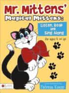 Mr. Mittens' Magical Mittens: Listen, Read and Sing Along di Patricia Koepp edito da Tate Publishing & Enterprises