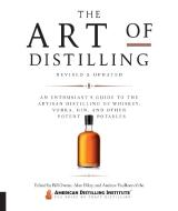 The Art of Distilling, Revised and Expanded di Bill Owens, Alan Dikty, Andrew Faulkner edito da Quarry Books