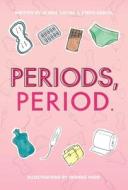 Periods, Period. di Alisha Gaddis, Steph Garcia edito da POST HILL PR