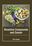 Bioactive Compounds and Cancer edito da FOSTER ACADEMICS