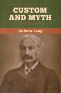 Custom and Myth di Andrew Lang edito da Bibliotech Press
