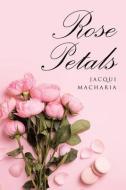 Rose Petals di Jacqui Macharia edito da Authorhouse UK