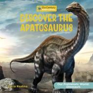 Discover the Apatosaurus di Lucia Raatma edito da CHERRY LAKE PUB