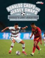 Ronaldo Chops and Jersey Swaps: Soccer's Most Signature Moves, Celebrations, and More di Steve Foxe edito da CAPSTONE PR