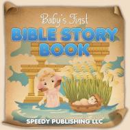 Baby's First Bible Story Book di Speedy Publishing Llc edito da Speedy Publishing Books